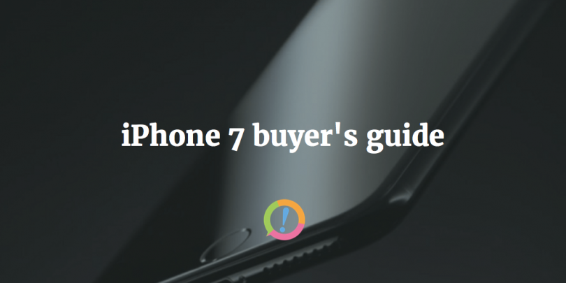 iPhone 7 buyer's guide