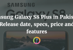 Samsung Galaxy S8 Plus in Pakistan: Release date, specs, price and features
